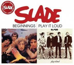 Slade : Beginnings - Play It Loud